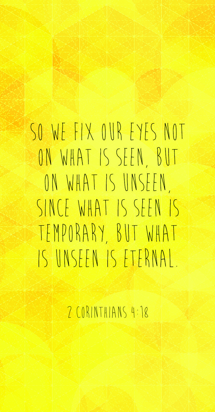 2 Corinthians 4:18 | what is unseen is eternal