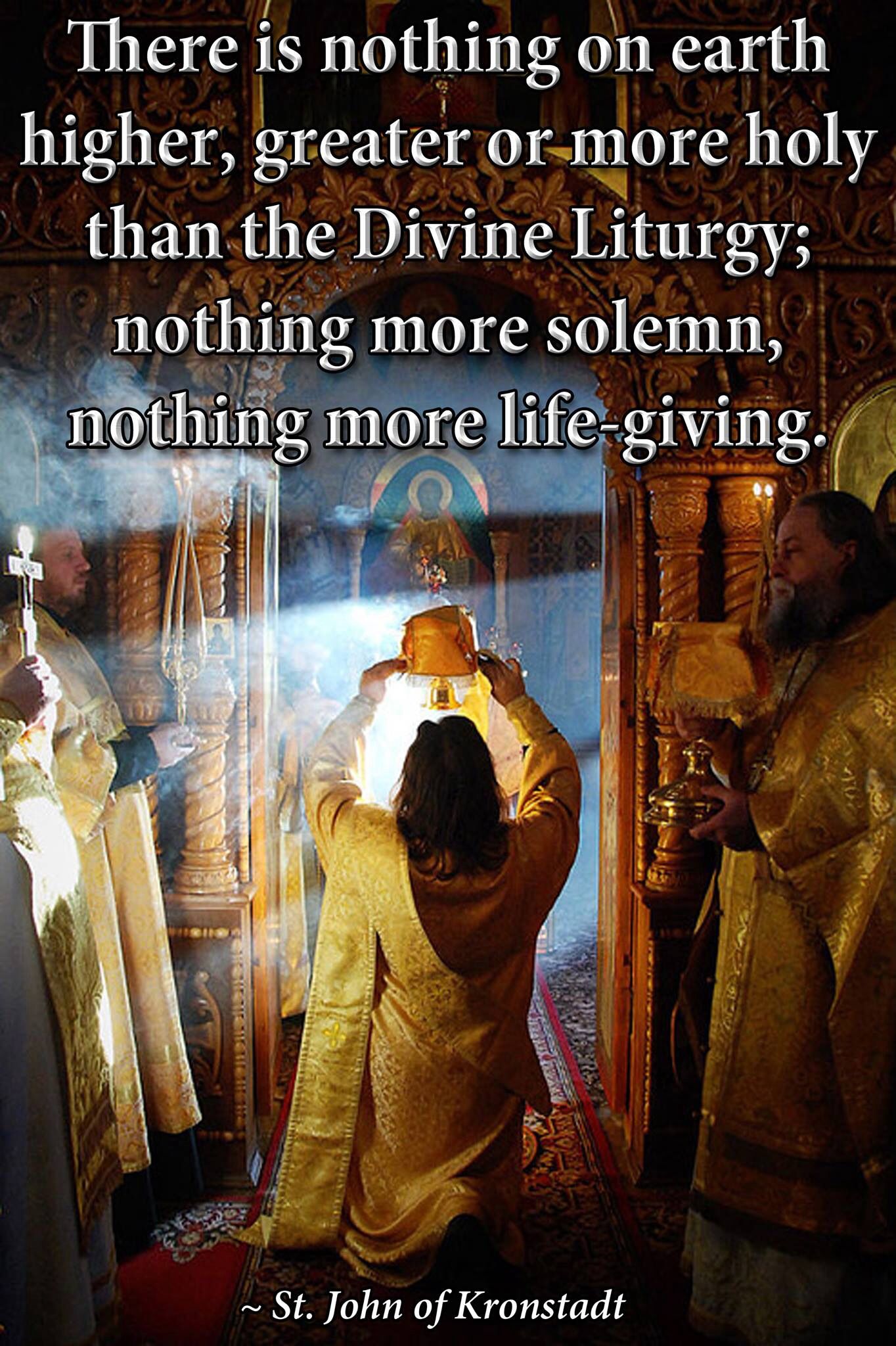 There is nothing on earth higher, greater or more holy than the Divine Liturgy,…