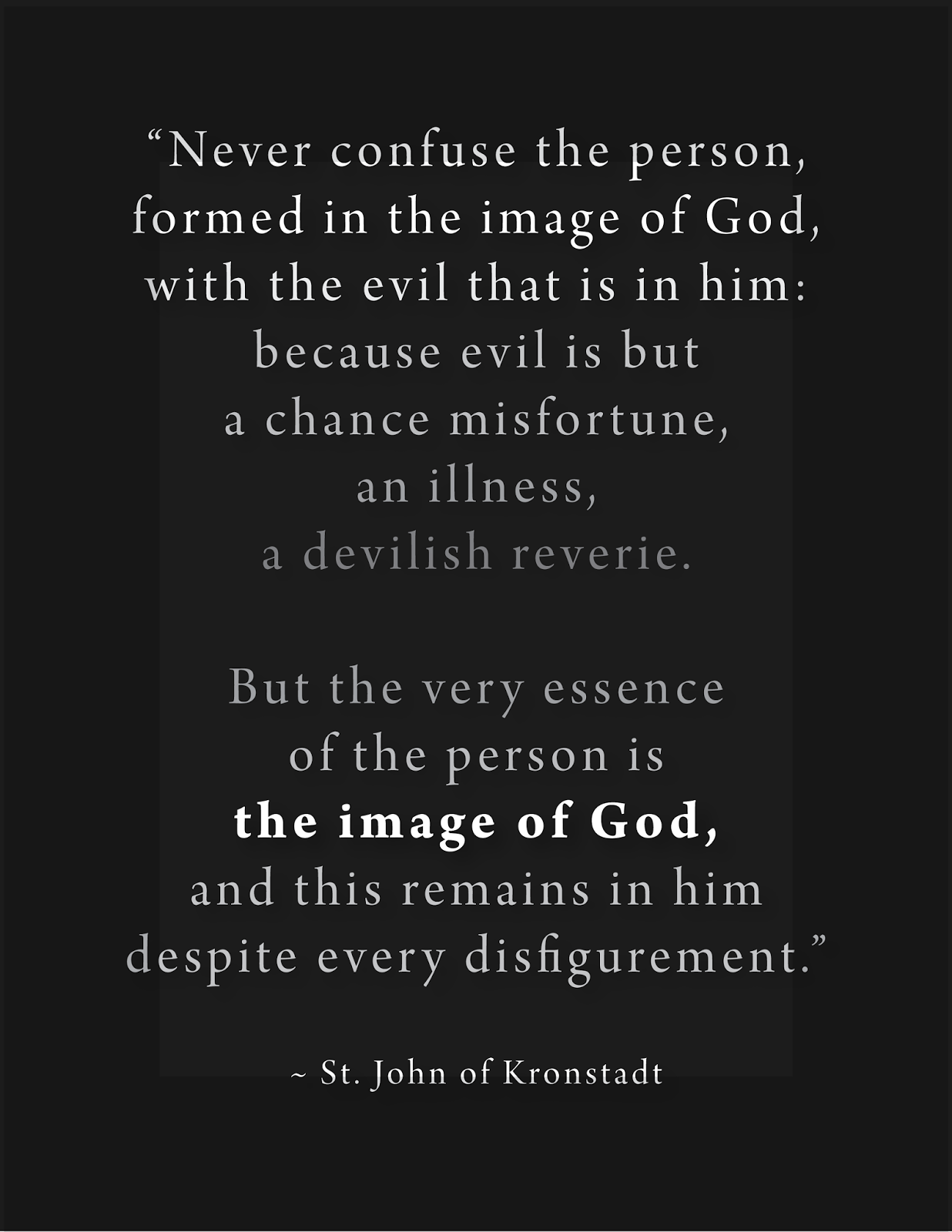 Never confuse the person, formed in the image of God, with the evil that…