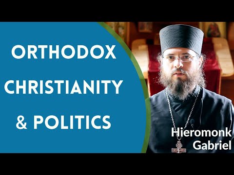 VIDEO: Hieromonk Gabriel – Orthodox Christianity & Politics