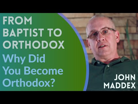 VIDEO: John Maddex – From Baptist to Orthodox {Why Did You Become Orthodox?}