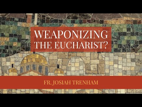 VIDEO: Weaponizing the Eucharist?