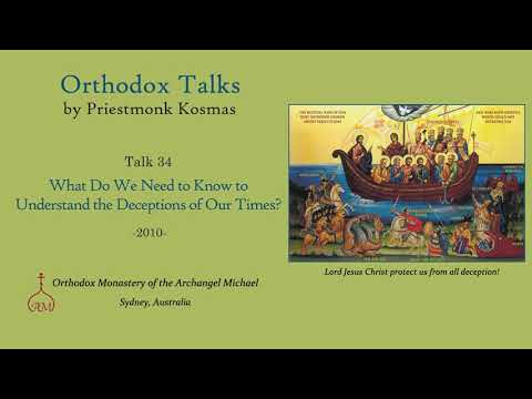 VIDEO: Talk 34: What Do We Need to Know to Understand the Deceptions of Our Times?