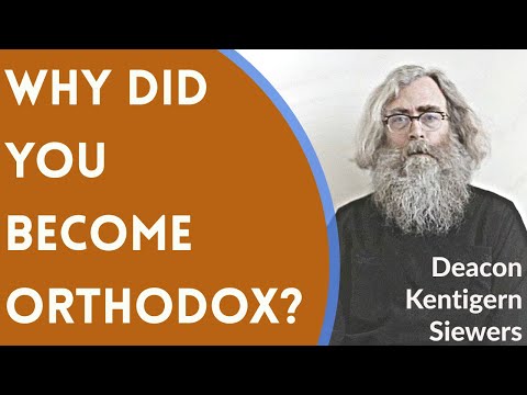 VIDEO: Deacon Kentigern Siewers – Why Did You Become Orthodox?