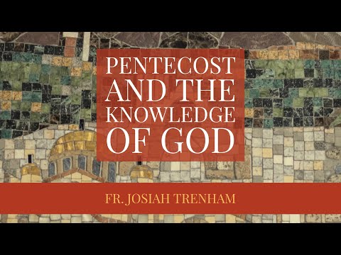 VIDEO: Pentecost and the Knowledge of God