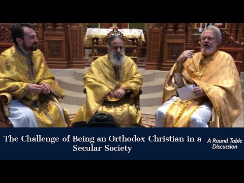 VIDEO: The Challenge of being an Orthodox Christian in a Secular Society – Round Table Discussion