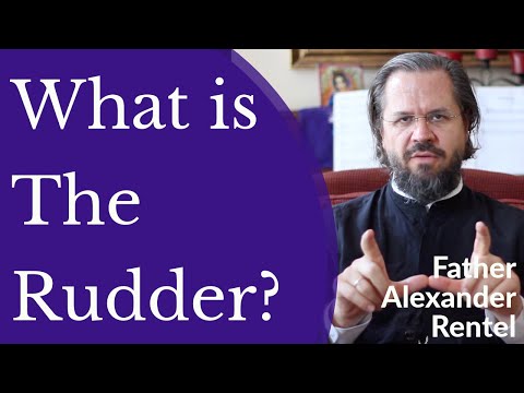 VIDEO: Father Alexander Rentel – What is the Rudder?