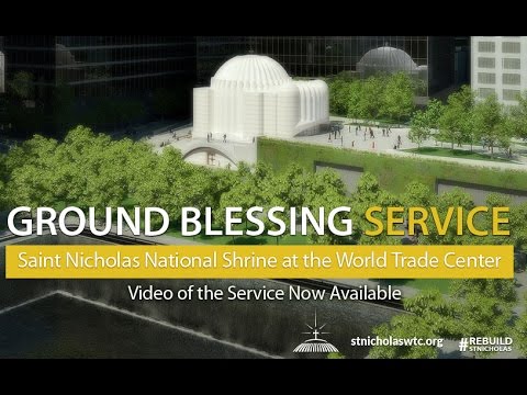 VIDEO: Ground Blessing Service for The St. Nicholas National Shrine at the World Trade Center
