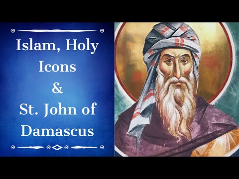 VIDEO: Islam, Holy Icons & St. John of Damascus