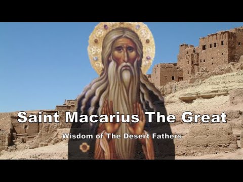 VIDEO: Wisdom of The Desert Fathers // Episode 3: Saint Macarius The Great
