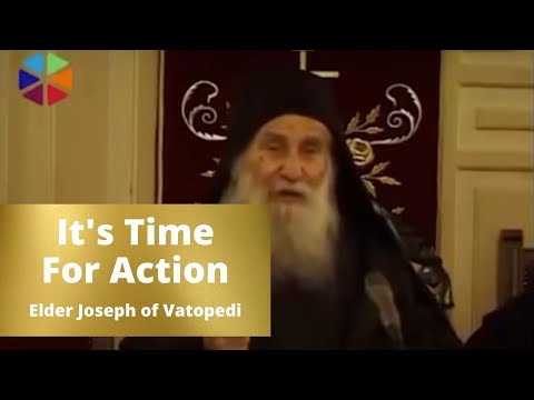 VIDEO: It's Time For Action // Elder Joseph of Vatopedi