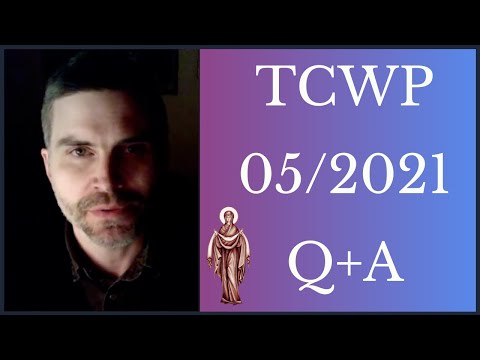 VIDEO: TCWP May 2021 Q+A (St. Porphyrios, "On Dispositions of the Heart")