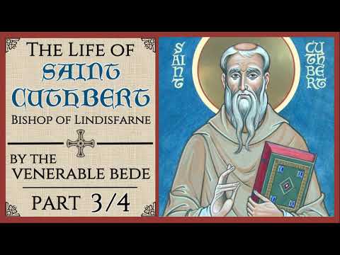 VIDEO: The Life of St. Cuthbert – Audiobook (3/4): Ch 23-35