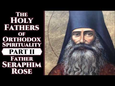 VIDEO: The Holy Fathers of Orthodox Spirituality, Pt. II – Fr. Seraphim Rose
