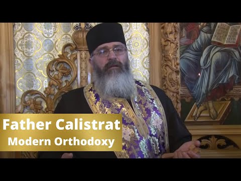 VIDEO: The Modern Orthodoxy of Today With Which We Trick Ourselves // Father Calistrat Chifan