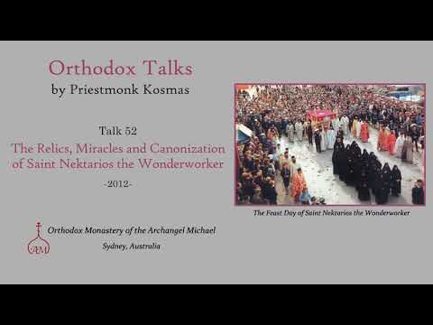 VIDEO: Talk 52: The Relics, Miracles and Canonization of Saint Nektarios the Wonderworker