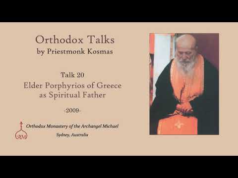 VIDEO: Talk 20: Elder Porphyrios of Greece as Spiritual Father