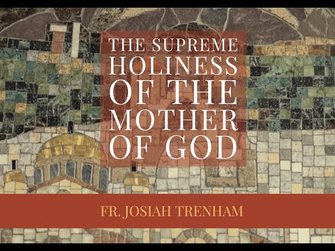 VIDEO: The Supreme Holiness of the Mother of God
