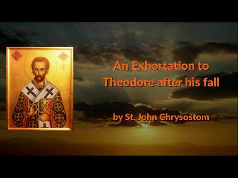 VIDEO: An Exhortation to Theodore after his fall (St. John Chrysostom)