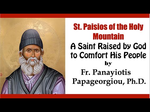 VIDEO: Saint Paisios: A Saint Raised by God to Comfort His People – Homily by Fr. Panayiotis Papageorgiou