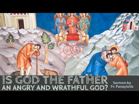 VIDEO: Is God the Father an angry and wrathful God? — Homily by Fr. Panayiotis