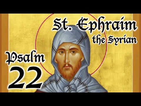 VIDEO: Psalm 22 – A Spiritual Psalter – St. Ephraim the Syrian