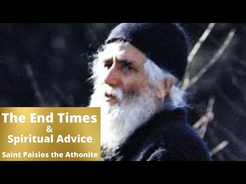 VIDEO: The End Times and Spiritual Advice // Saint Paisios the Athonite