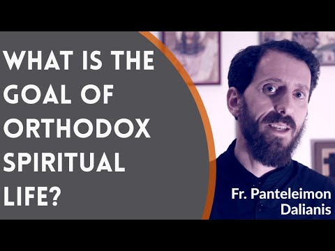 VIDEO: Father Panteleimon Dalianis – What is the Goal of Orthodox Spiritual Life?
