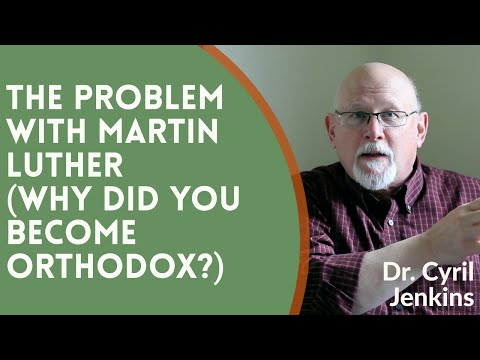 VIDEO: Dr. Cyril (Gary) Jenkins – The Problem With Martin Luther (Why Did You Become Orthodox?)