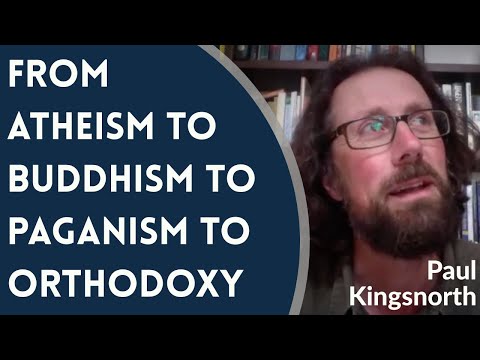 VIDEO: Paul Kingsnorth – From Atheism to Buddhism to Paganism to Orthodoxy