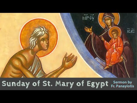 VIDEO: Sunday of St. Mary of Egypt — Homily by Fr. Panayiotis Papageorgiou