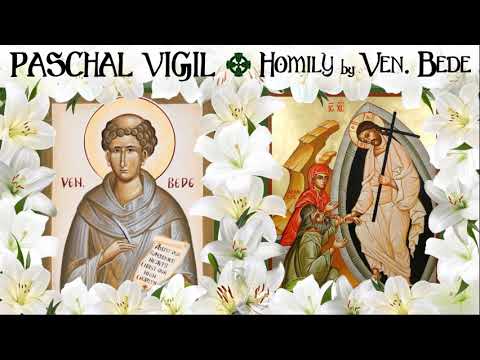 VIDEO: Paschal Vigil – Homily by the Venerable Bede