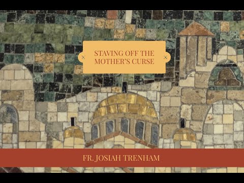 VIDEO: Staving Off the Mother's Curse