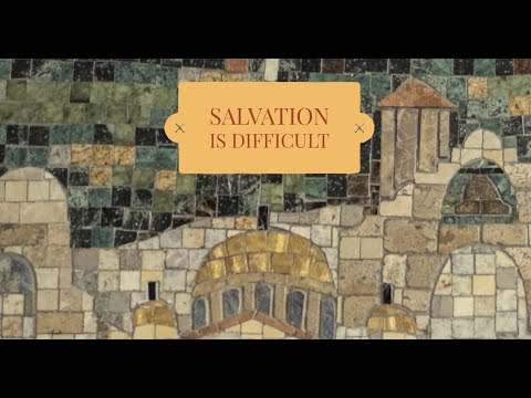 VIDEO: Salvation is Difficult