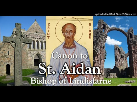 VIDEO: The Canon to St. Aidan, Bishop of Lindisfarne