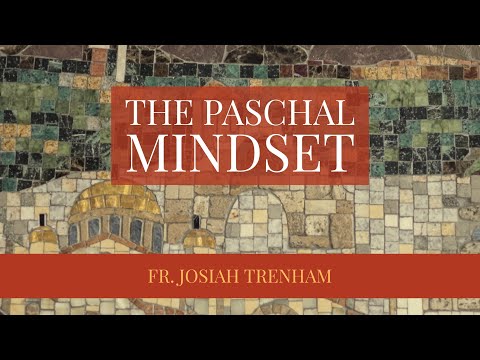 VIDEO: The Paschal Mindset