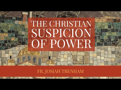 VIDEO: The Christian Suspicion of Power