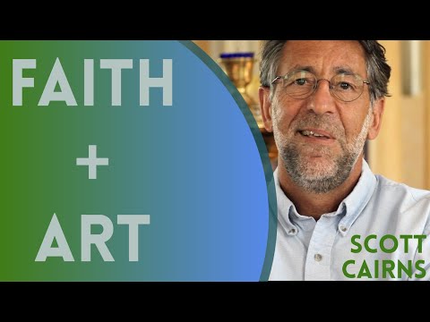 VIDEO: Scott Cairns – Faith + Art