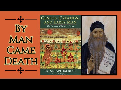 VIDEO: By Man Came Death: Fr. Seraphim Rose – Passage from Genesis, Creation, and Early Man
