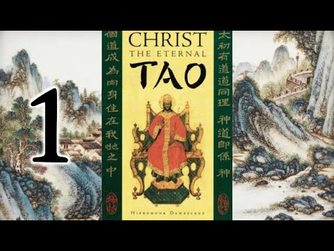 VIDEO: Chapter 1 – Christ the Eternal Tao by Hieromonk Damascene