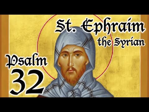 VIDEO: Psalm 32 – A Spiritual Psalter – St. Ephraim the Syrian