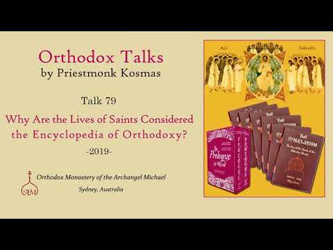 VIDEO: Talk 79: Why Are the Lives of Saints Considered the Encyclopedia of Orthodoxy?
