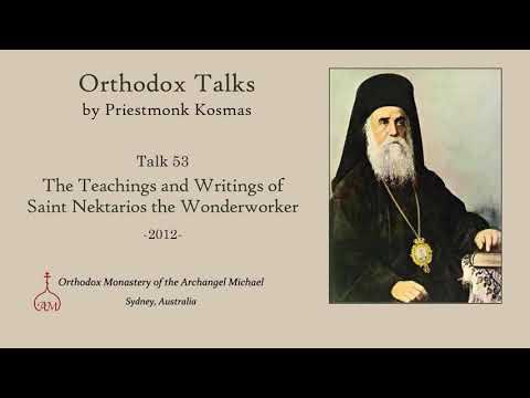 VIDEO: Talk 53: The Teachings and Writings of Saint Nektarios the Wonderworker