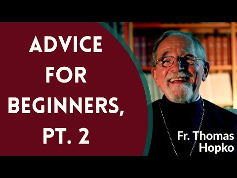 VIDEO: Father Thomas Hopko – Advice for Beginners, Pt. 2
