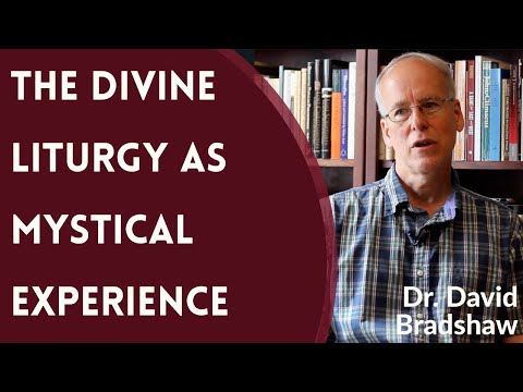 VIDEO: Dr. David Bradshaw – The Divine Liturgy as Mystical Experience