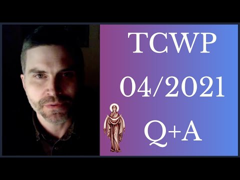 VIDEO: TCWP April 2021 Q+A (Fr. Seraphim Rose: "Simplicity," etc.)