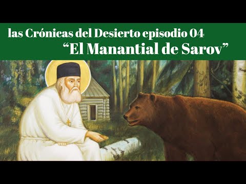 VIDEO: El Manantial de Sarov (las Crónicas del Desierto episodio 04)