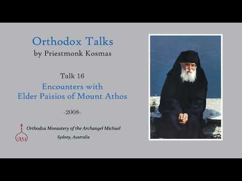 VIDEO: Talk 16: Encounters with Elder Paisios of Mount Athos