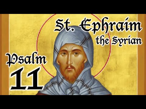 VIDEO: Psalm 11 – A Spritual Psalter – St. Ephraim the Syrian