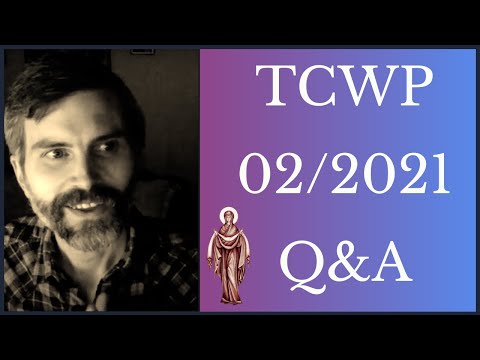 VIDEO: TCWP – February 2021 Q+A (Fr. Seraphim Rose on Orthodoxy of the Heart (Pt. 1), etc.)